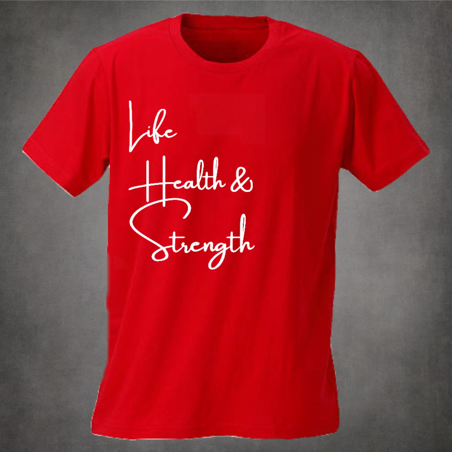 Life Health & Strength T’s