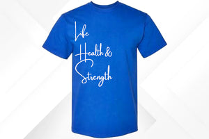 Life Health & Strength T’s