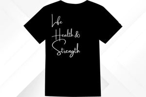 Life Health & Strength T’s