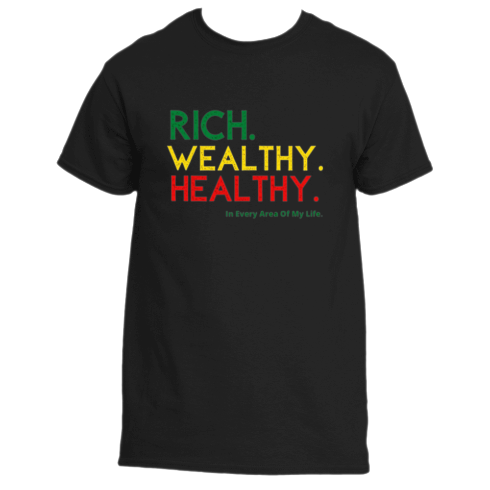 BLACK HISTORY MONTH: RICH, WEALTHY, AND HEALTHY SHIRT